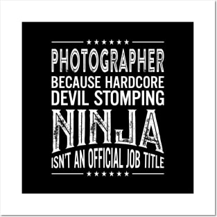 Photographer Because Hardcore Devil Stomping Ninja Isn't An Official Job Title Posters and Art